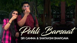 Pehli Barsaat - Sir Gamma & Shatakshi Bhargava (Official Music Video)