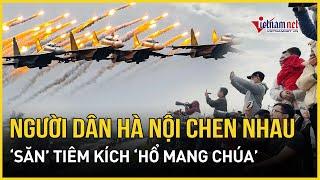 Người dân Thủ đô đứng kín đường 'săn' tiêm kích Su-30MK2 nhào lộn trên bầu trời Hà Nội | VietNamNet