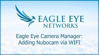 Eagle Eye Camera Manager - Adding Nubocam via WIFI