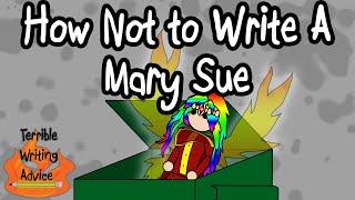 HOW NOT TO WRITE A MARY SUE - Terrible Writing Advice