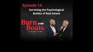 Burn Your Boats Podcast Episode 14 - Surviving the Psychological Bullets of Real Estate