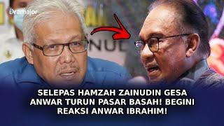 SELEPAS Hamzah Zainudin Gesa Anwar Turun Pasar Basah! Begini Reaksi Anwar Ibrahim!