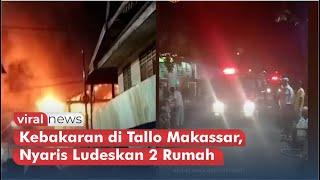 Kebakaran di Tallo Makassar, Nyaris Ludeskan 2 Rumah