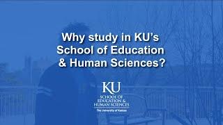 Why study in KU's School of Education & Human Sciences?