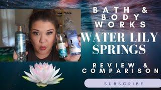 Mesmerizing Waters: Bath and Body Works Water Lily Springs Fragrance Review & Comparison