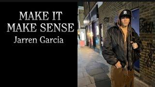 Make it Make Sense Lyrics  #jarrengarcia #makeitmakesense