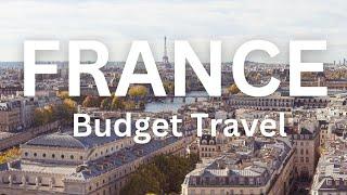 7 Days Budget Travel to France - Where to go