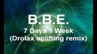 B.B.E. - 7 Days 1 Week (Drolax uplifting remix)