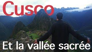 PEROU : Cusco Le PARADIS des voyageurs ?!!!