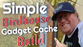 Simple Birdhouse Gadget Cache Build (GCNW)