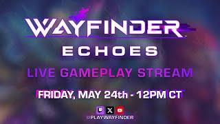 Wayfinder Echoes: Live Gameplay Stream