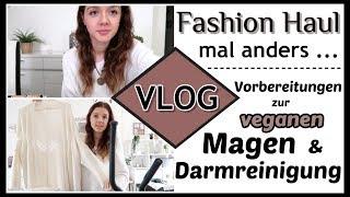 FASHION HAUL mal anders - stylisch & nachhaltig ● Vorbereitungen zur veganen Magen - Darmreinigung 