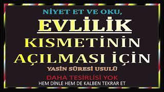 EVLİLİK KISMETİNİN VE HER TÜRLÜ KISMETİN AÇILMASI İÇİN OKUNUR - BUNDAN DAHA TESİRLİSİ YOK.