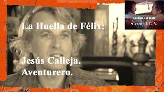 Félix Rodríguez de la Fuente. La Huella de Félix: Jesús Calleja. Aventurero.