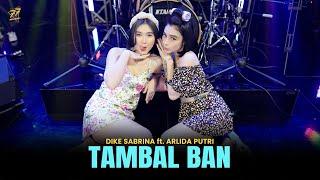 DIKE SABRINA feat. ARLIDA PUTRI - TAMBAL BAN | Feat. OM SERA ( Official Music Video )