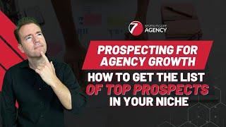 How to Get the Best List of Leads in Your Niche for your Marketing Agency | Seven Figure Agency