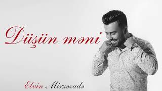 Elvin Mirzəzadə - Düşün Məni