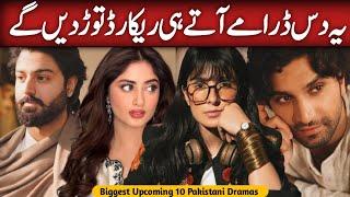 Biggest Upcoming Pakistani 10 Dramas | New Pakistani Dramas