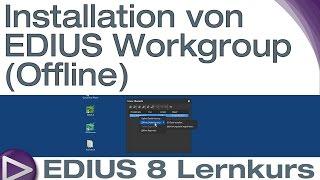 EDIUS 8 Lernkurs: Installation von EDIUS Workgroup (offline) - Schnelleinstieg