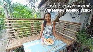 Simple burgers for snack and Making bamboo bench outside our Bahaykubo | Our perfect place in Summer