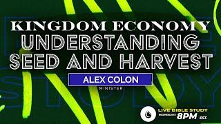 11-04-20 - Kingdom Economy_ Understanding Seed and Harvest - Min. Alex J. Colon