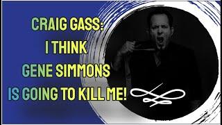 (EXPLICIT) Craig Gass - "I Think Gene Simmons Is Going To Kill Me"