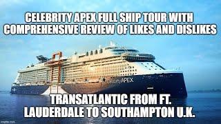 Celebrity Apex 4K Ultra full ship tour &comprehensive review  - likes and dislikes on Transatlantic