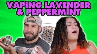 People Vape Lavender And Peppermint For The First Time