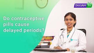 Do Contraceptive Pills cause delayed Periods? #AsktheDoctor