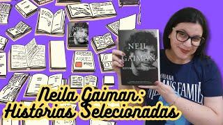 Neil Gaiman: Histórias Selecionadas ( + polêmica que envolve o autor) por Neil Gaiman