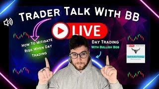 Trader Talk With Bullish Bob - How To Mitigate Risk When Day Trading #daytrading