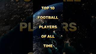 Top 10 Football Players of All Time