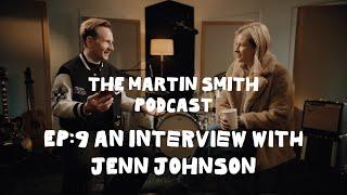 EP:9 An Interview with Jenn Johnson | The Martin Smith Podcast