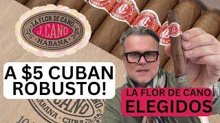 A $5 Cuban Robusto! La Flor de Cano Elegidos