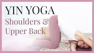 YIN YOGA for Shoulders and Upper Back | Free chest and shoulders