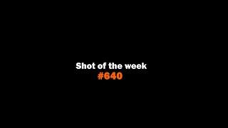 Shot of the Week || Gold Shot #640