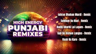 High Energy Punjabi Remixes | Ishran Dhahan Mardi | Sahiban Da Khat | Raab Na Kare | Punjabi Songs