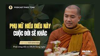 Phụ Nữ Hiểu Điều Này, Cuộc Đời Sẽ Khác | Thầy Minh Niệm | Phúc Tịnh