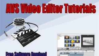 AVS Video Editor Tutorials - Part 1