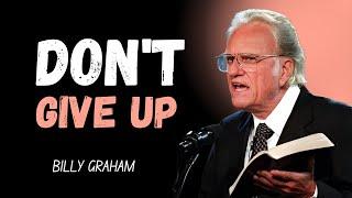 DON'T GIVE UP - Billy Graham Most Powerful Motivation