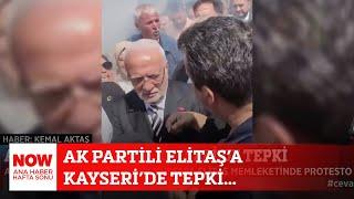 AK Partili Elitaş’a Kayseri’de tepki... 14 Temmuz NOW Ana Haber Hafta Sonu