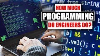 How Much Programming Do Engineers Do?