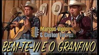 BEM-TE-VI E O GRANFINO - Marcos Violeiro e Cleiton Torres (DVD Bem-Te-Vi e o Granfino)