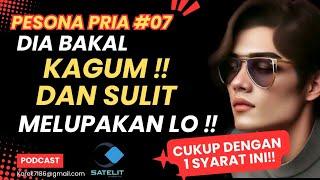 DIA BAKAL KAGUM DAN SULIT MELUPAKANMU ‼️ cukup dengan 1 SYARAT INI aja bro ‼️ #pesonapria 07