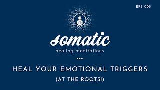 How to Heal Your Emotional Triggers at the roots!