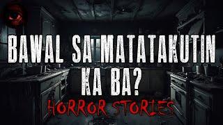 BAWAL SA MATATAKUTIN KA BA? | Compilation | True Stories | Tagalog Horror Stories | Malikmata