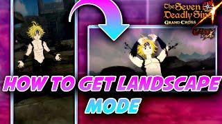 HOW TO PLAY GRAND CROSS IN LANDSCAPE MODE ON YOUR PHONE!!!! Seven Deadly Sins: Grand Cross