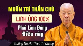 Muốn TRÌ THẦN CHÚ 100% linh ứng nhất định phải làm đúng điều này ( không phải ai cũng biết )