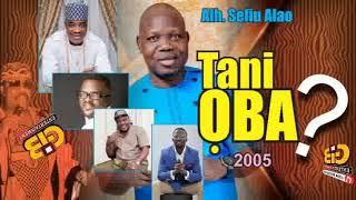 SEFIU ALAO BABA OKO - TANI OBA (WHO SHOULD BE THE KING IN FUJI INDUSTRY)? -2005