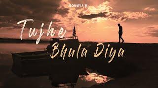 Tujhe Bhula Diya - Soumya M | Juda Jaise Hone Laga | Latest Cover 2023